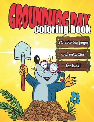 Groundhog Day Coloring Book: Coloring pages and activities for kids! Funny Groundhog Animal Coloring book Great Gift for Birthday Party To Boys & G image number 0