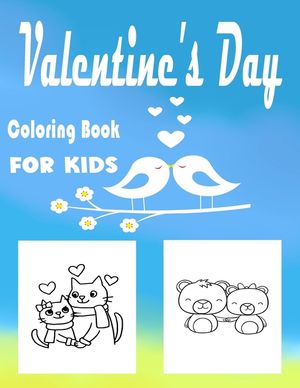 Valentine's Day Coloring Book for Kids: Coloring Book for Little Girls and Boys /A Fun Valentine's Day Coloring Book of Hearts, Cute Animals. image number 0