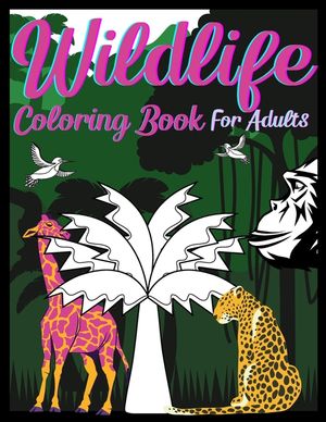 Wildlife Coloring Book For Adults: An Adult Coloring Book Featuring Intricate Forest Animals For Stress Relief And Relaxation image number 0