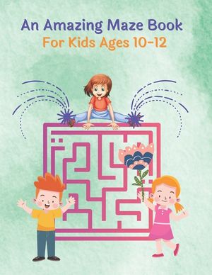 An Amazing Maze Book For Kids Ages 10-12: Mazes Puzzles book for kids: Puzzles and Problem-Solving. father gift for kids in birthday. Christmas gift h image number 0