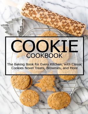 Cookie Cookbook: The Baking Book for Every Kitchen, with Classic Cookies Novel Treats, Brownies, and More image number 0