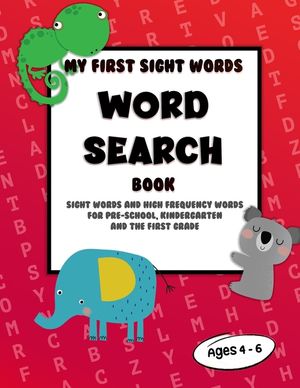 My first sight words word search book: Sight words and high frequency words for pre-school, kindergarten and the first grade. Ages 4 - 6 image number 0