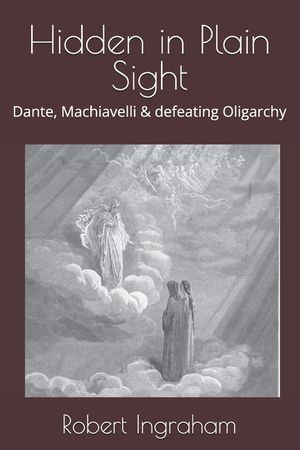 Hidden in Plain Sight: Dante, Machiavelli & defeating Oligarchy image number 0