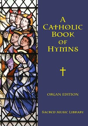 A Catholic Book of Hymns: Organ Edition image number 0
