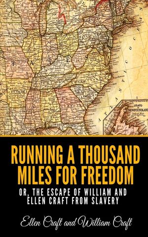 Running a Thousand Miles for Freedom or, the Escape of William and Ellen Craft from Slavery image number 0