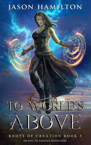 To Worlds Above: An Epic YA Fantasy Adventure image number 0