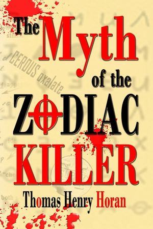 The Myth of the Zodiac Killer: A Literary Investigation by Thomas Henry Horan image number 0