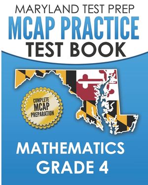 MARYLAND TEST PREP MCAP Practice Test Book Mathematics Grade 4: Complete Preparation for the MCAP Mathematics Assessments image number 0