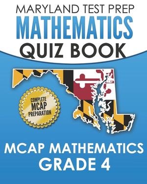 MARYLAND TEST PREP Mathematics Quiz Book MCAP Mathematics Grade 4: Preparation for the MCAP Mathematics Assessments image number 0