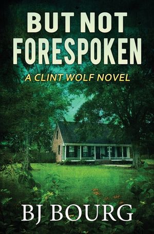 But Not Forespoken: A Clint Wolf Novel image number 0