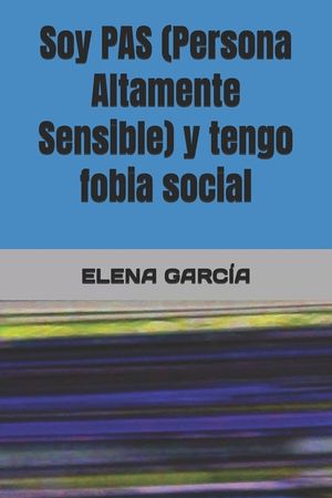 Soy PAS (Persona Altamente Sensible) y tengo fobia social image number 0