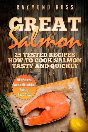 Great Salmon: 25 tested recipes how to cook salmon tasty and quickly image number 0