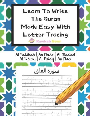 Learn To Write The Quran Made Easy With Letter Tracing: Include 6 Basic Easy Quranic Surahs: Great Practice Workbook For Young Little Muslim Kids, Adu image number 0