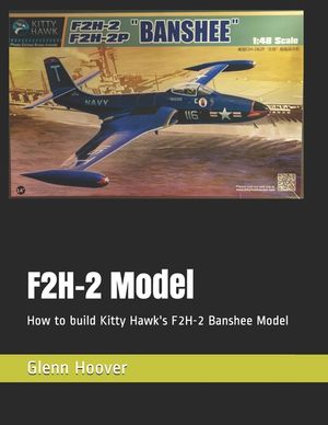 F2H-2 Banshee Model: How to build Kitty Hawk's F2H-2 Banshee Model image number 0