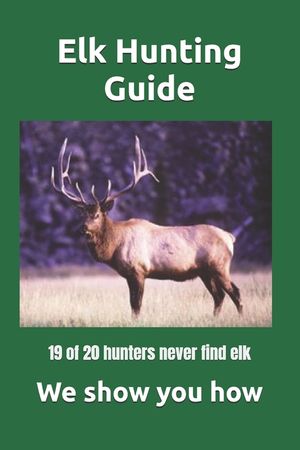 Elk Hunting Guide: What you need to know to be a successful Elk Hunter image number 0