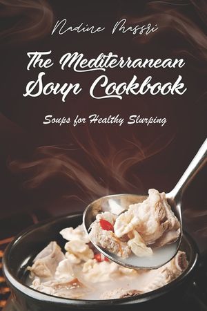 The Mediterranean Soup Cookbook: Soups for Healthy Slurping image number 0