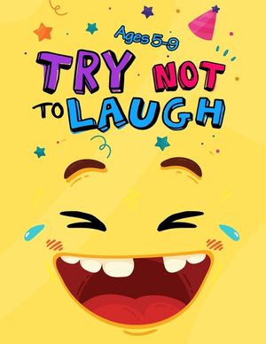 Try Not to Laugh: Silly Jokes for Kids hilarious jokes, funny riddles for young kids book ages 5-8-10-12 image number 0