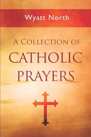 A Collection of Catholic Prayers image number 0