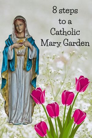 8 Steps To A Catholic Mary Garden image number 0