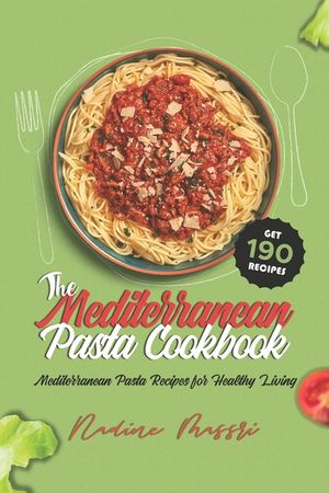The Mediterranean Pasta Cookbook: Mediterranean Pasta Recipes for Healthy Living image number 0