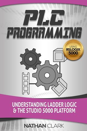 PLC Programming Using RSLogix 5000: Understanding Ladder Logic and the Studio 5000 Platform image number 0