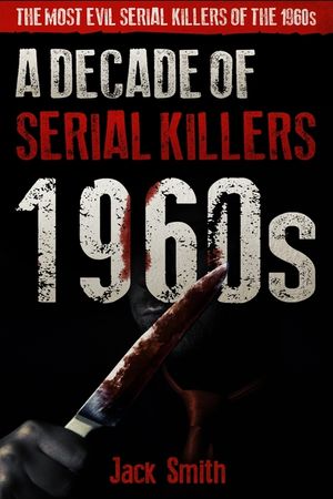 1960s - A Decade of Serial Killers: The Most Evil Serial Killers of the 1960s image number 0