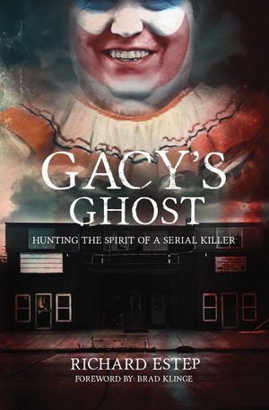 Gacy's Ghost: Hunting the Spirit of a Serial Killer image number 0