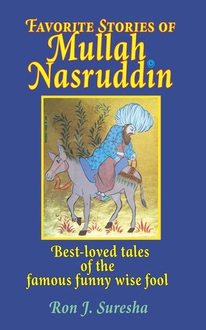 Favorite Stories of Mullah Nasruddin: Best-loved tales of the famous funny wise fool image number 0