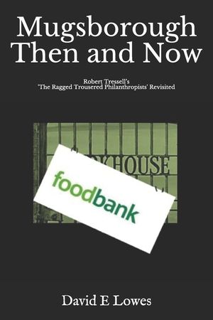Mugsborough Then & Now: Robert Tressell's 'The Ragged Trousered Philanthropists' Revisited image number 0