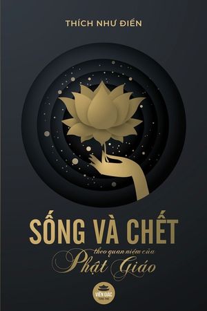 Sống v&agrave; chết theo quan niệm của Phật gi&aacute;o: T&aacute;i bản năm 2020 c&oacute; sửa chữa v&agrave; bổ sung image number 0