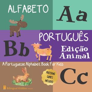 Alfabeto Portugues: Edicao Animal: A Portuguese Alphabet Book For Kids: Animal Edition: Language Learning Book For Babies Ages 1 - 3: Matc image number 0