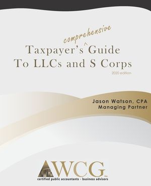 Taxpayer's Comprehensive Guide to LLCs and S Corps: 2020 Edition image number 0