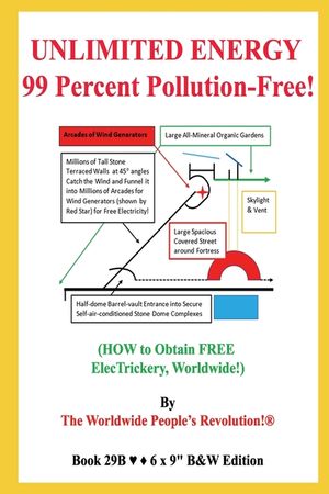 UNLIMITED ENERGY 99 Percent Pollution-Free!: (HOW to Obtain FREE ElecTrickery, Worldwide!) B&W Edition! image number 0
