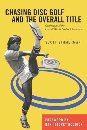 Chasing Disc Golf and the Overall Title: Confessions of the Overall World Frisbee Champion image number 0
