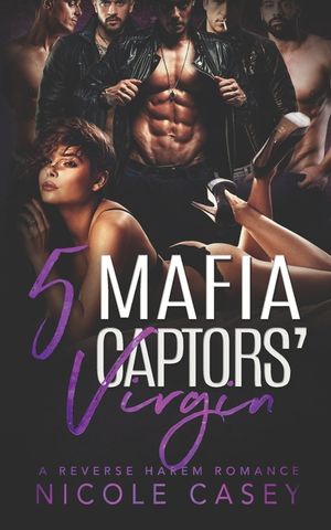 Five Mafia Captors' Virgin: A Reverse Harem Romance image number 0