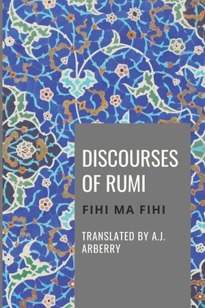Discourses of Rumi: Fihi Ma Fihi image number 0