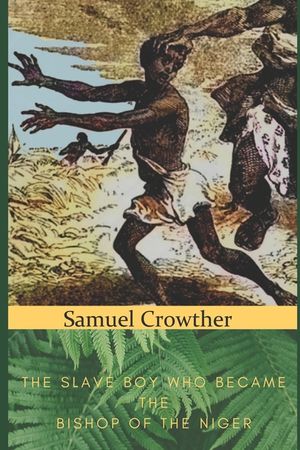 Samuel Crowther: The Slave Boy Who Became the Bishop of the Niger image number 0