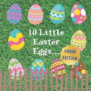 10 Little Easter Eggs: Greek Edition: A Fun Children's Counting And Career Book: Great Gift For Parents With Toddlers Age 1 - 3 image number 0