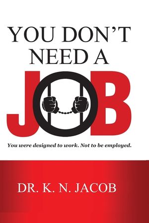 You Don't Need a Job: You were designed to work. Not to be employed. image number 0