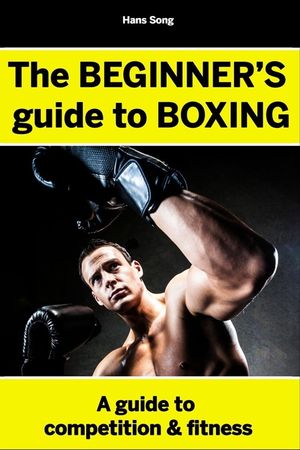 The BEGINNERS Guide to Boxing- Hans Song image number 0