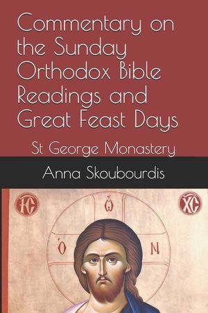 Commentary on the Sunday Orthodox Bible Readings and Great Feast Days: St George Monastery image number 0
