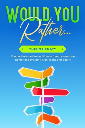 Would You Rather... This or That?: Themed Interactive and Family friendly question game for boys, girls, kids, teens and adults image number 0