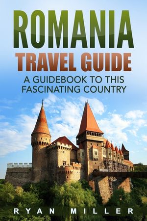 Romania Travel Guide: A Guidebook to this Fascinating Country image number 0
