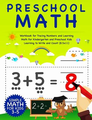 Preschool Math: Workbook For Tracing Numbers And Learning Math For Kindergarten And Preschool Kids Learning To Write and Count - Simpl image number 0