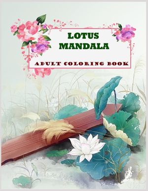 Lotus Mandala Adult Coloring Book: A Motivating lotus Coloring Book image number 0