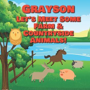 Grayson Let's Meet Some Farm & Countryside Animals!: Farm Animals Book for Toddlers - Personalized Baby Books with Your Child's Name in the Story - Ch image number 0