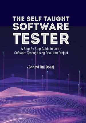 The Self-Taught Software Tester A Step By Step Guide to Learn Software Testing Using Real-Life Project image number 0