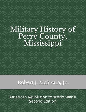 Military History of Perry County, Mississippi: American Revolution to World War II (Second Edition) image number 0