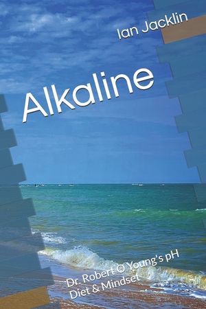 Alkaline: Dr. Robert O Young's pH Diet & Mindset image number 0