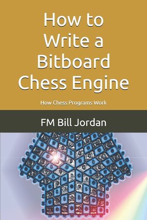 How to Write a Bitboard Chess Engine: How Chess Programs Work image number 0